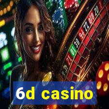 6d casino